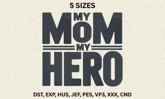 Download My Mom My Hero DST PES Embroidery Files - Pes embroidery file Collection